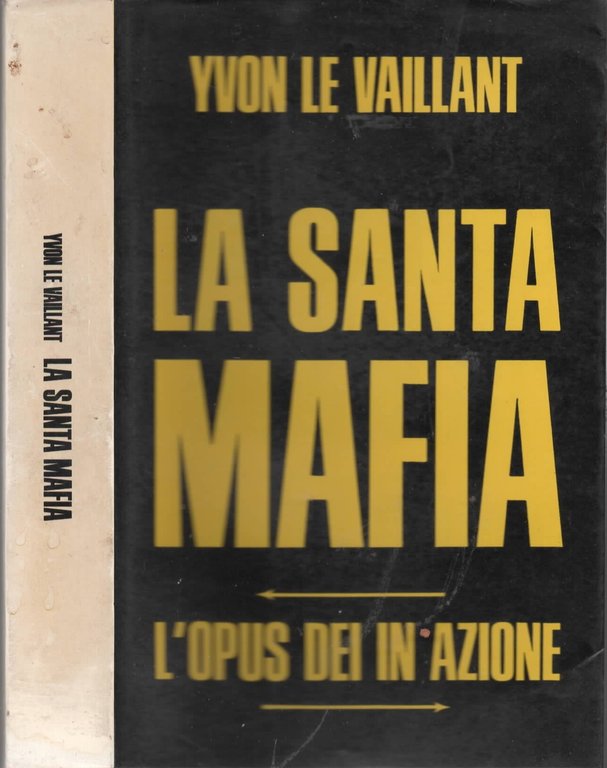 La santa mafia - L'Opus Dei in azione di Yvon …