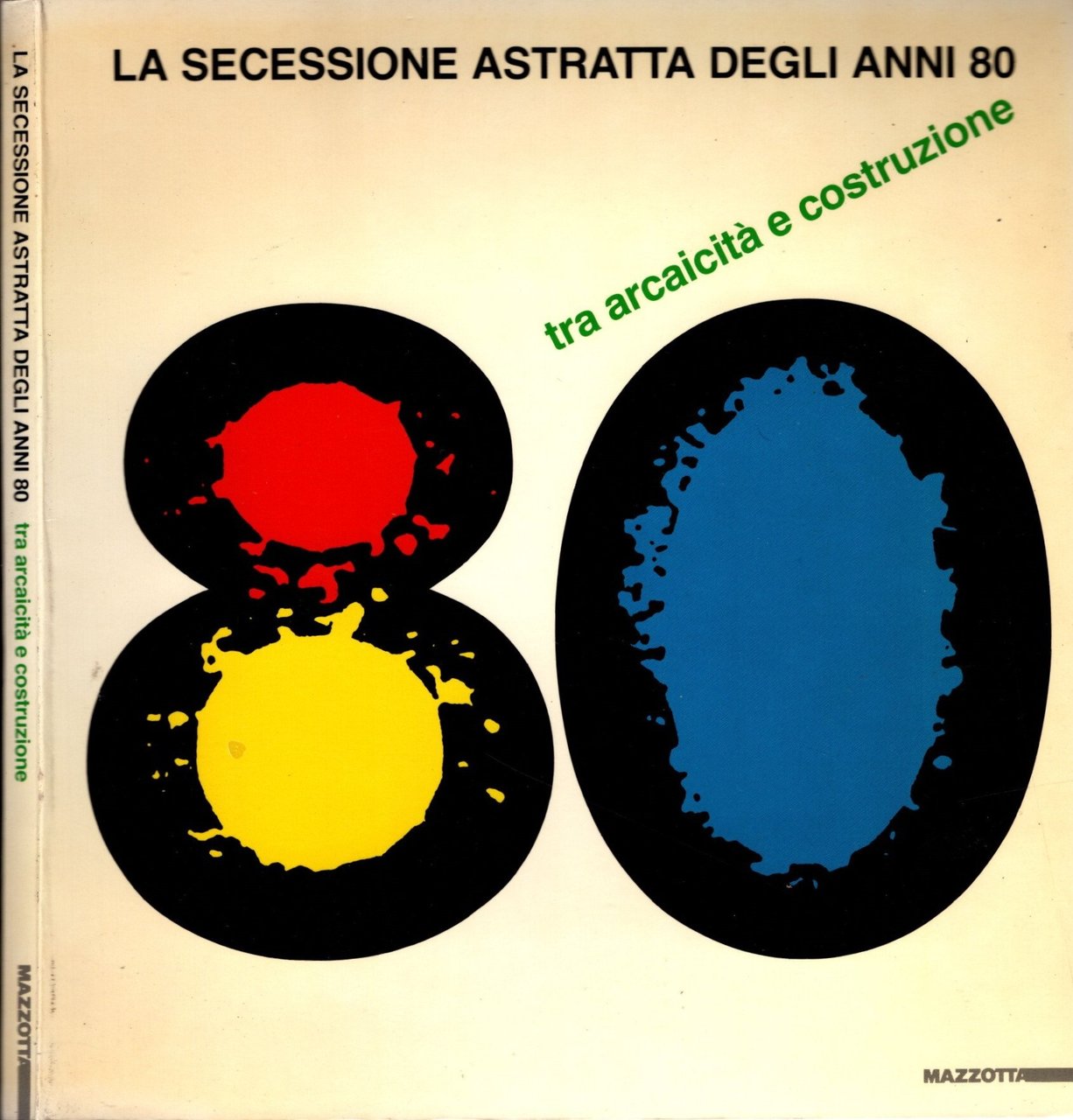 La secessione astratta degli anni Ottanta. Tra arcaicità e costruzione. …