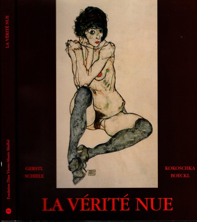 La verite nue. Gerstl, Kokoschka, Schiele, Boeckl: Fondation Dina Vierny-Musee …