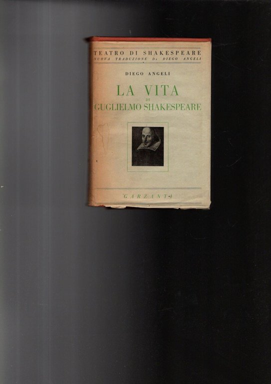 LA VITA DI GUGLIELMO SHAKESPEARE ** DIEGO ANGELI ** GARZANTI …