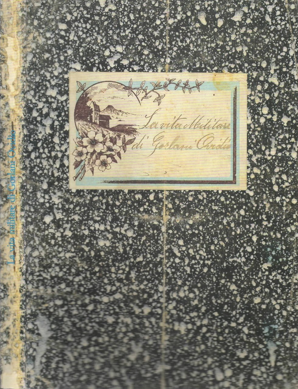 La vita militare di Gorlani Ovidio Un diario della I …