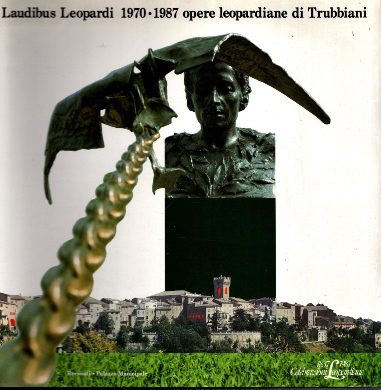 Laudibus Leopardi 1970-1987. Opere leopardiane di Trubbiani.