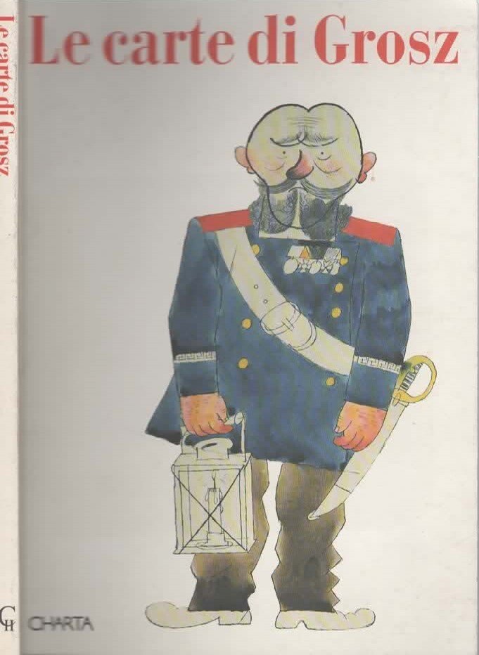 Le carte di Grosz. Catalogo della mostra (Gavirate, Chiostro di …