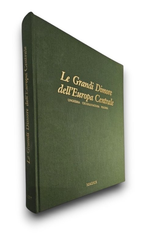 Le grandi dimore dell'Europa Centrale. Ungheria, Cecoslovacchia, Polonia