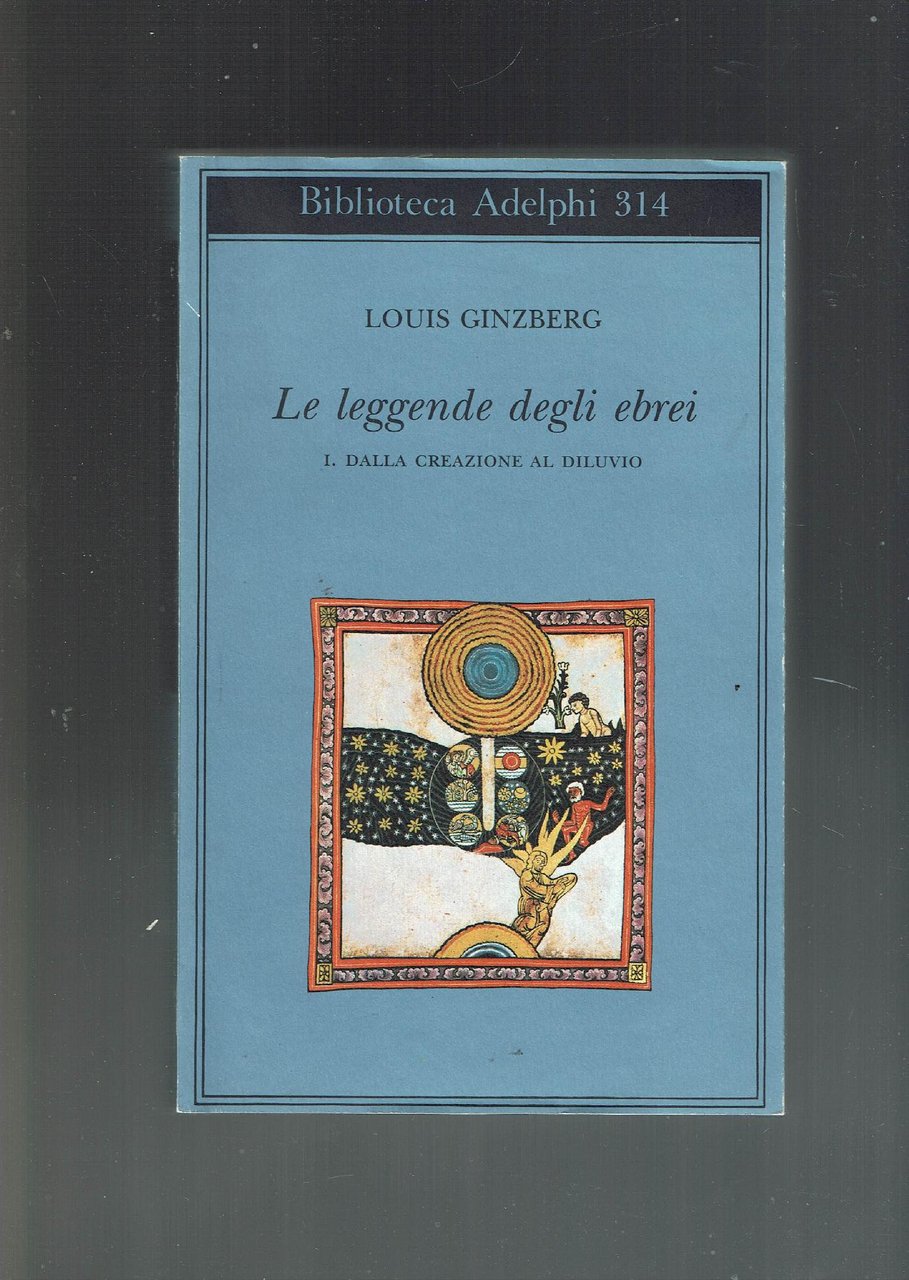 le leggende degli Ebrei - 1: Dalla creazione al diluvio