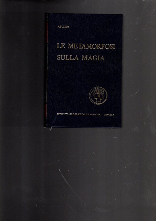 LE METAMORFOSI SULLA MAGIA ** APULEIO  ** ED. DE AGOSTINI 1967