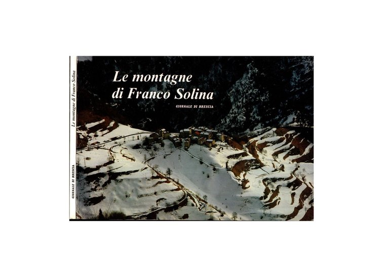 Le montagne di Franco Solina. Cento panorami dell'ambiente bresciano