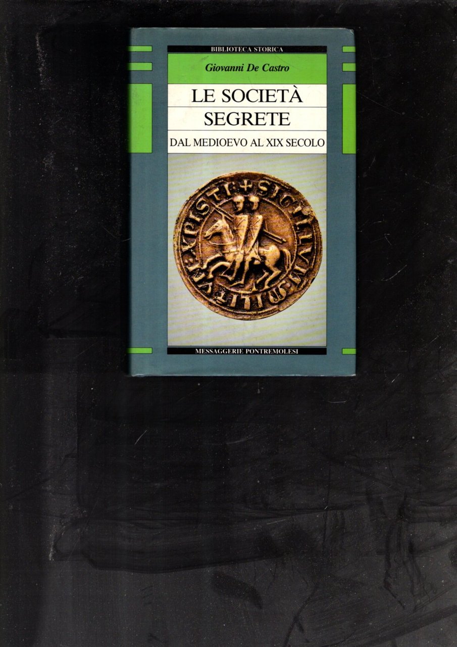 LE SOCIETA' SEGRETE DAL MEDIOEVO AL XIX SECOLO