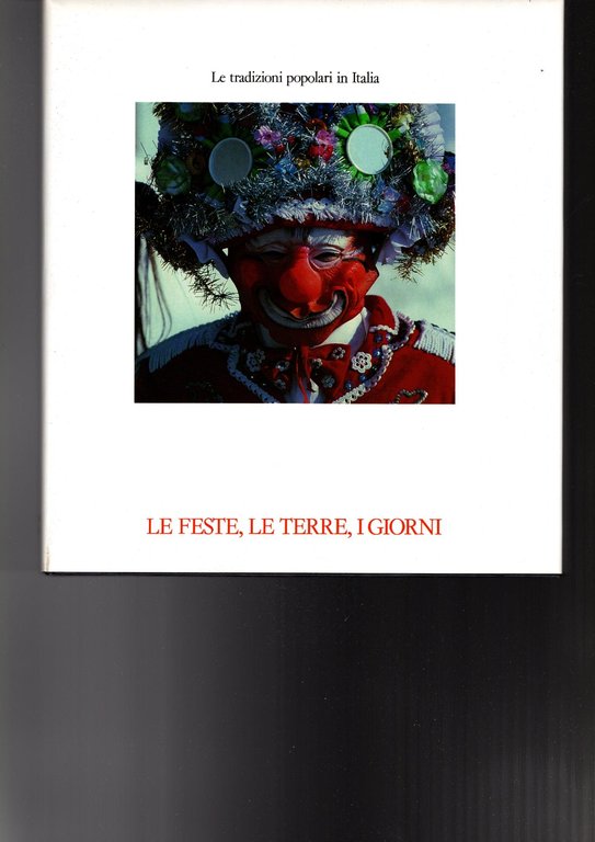 LE TRADIZIONI POPOLARI IN ITALIA - LE FESTE, LE TERRE, …