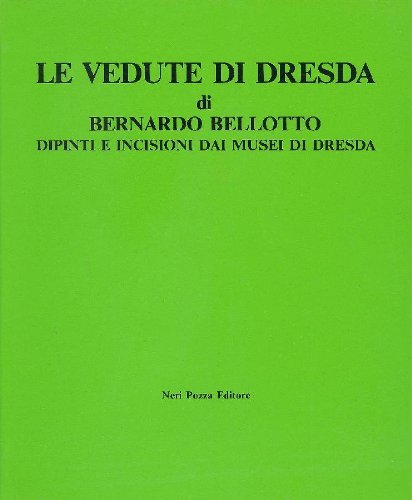 Le vedute di Dresda. Dipinti e incisioni dai musei di …