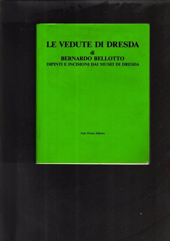 Le vedute di Dresda. Dipinti e incisioni dai musei di …