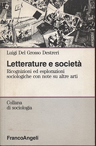 Letterature e società. Ricognizioni ed eslporazioni sociologiche con note su …