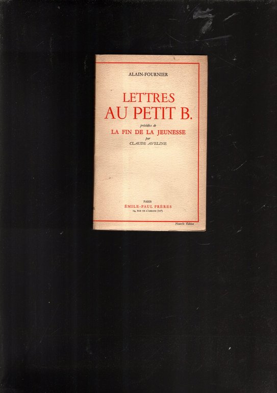 Lettres au petit B. (précédées de La fin de la …