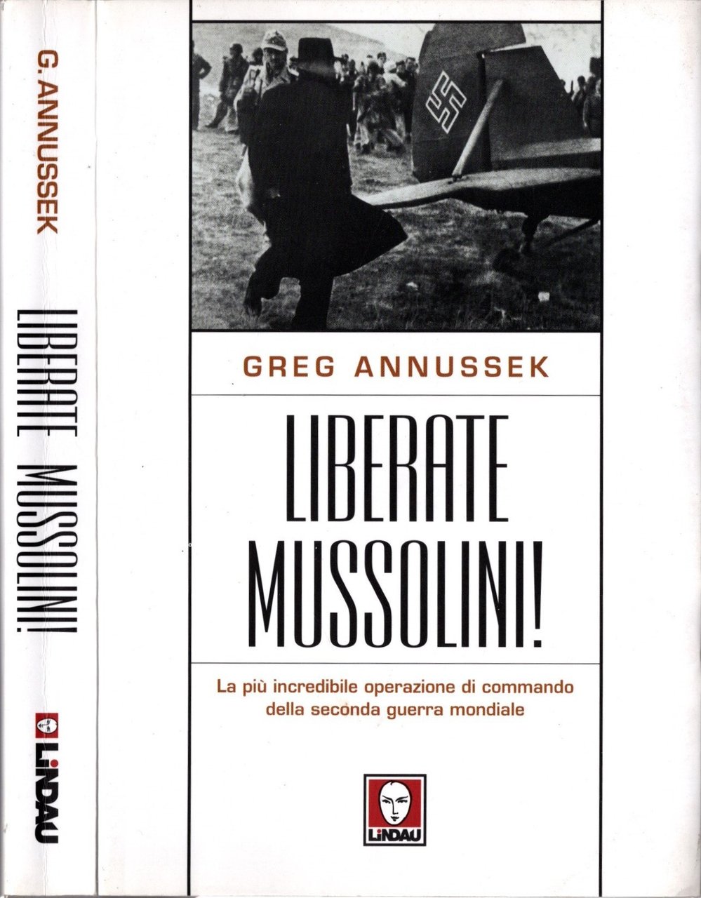 Liberate Mussolini! La più incredibile operazione di commando della seconda …
