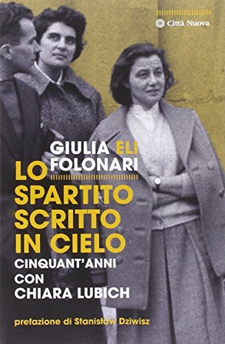 Lo spartito scritto in cielo. Cinquant'anni con Chiara Lubich