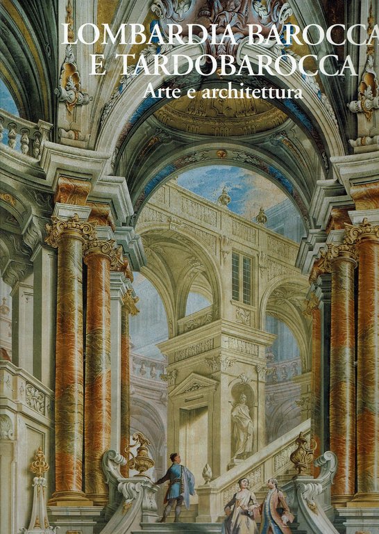 Lombardia Barocca e Tardobarocca. Arte e architettura