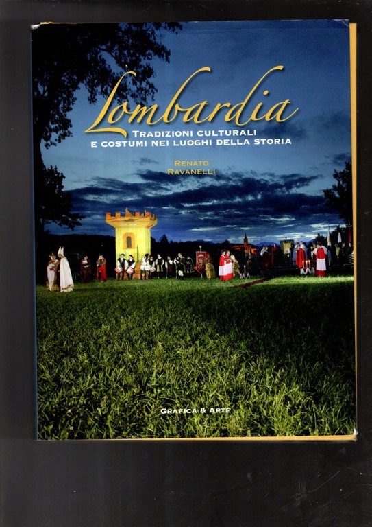 Lombardia. Tradizioni culturali e costumi nei luoghi della storia. Ediz. …