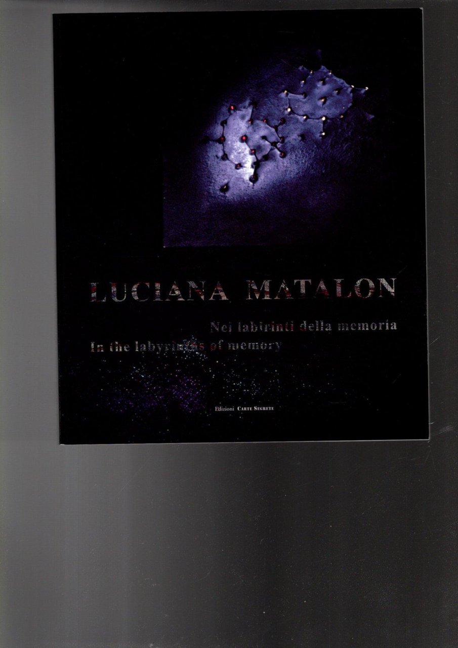 Luciana Matalon : nei labirinti della memoria : in the …