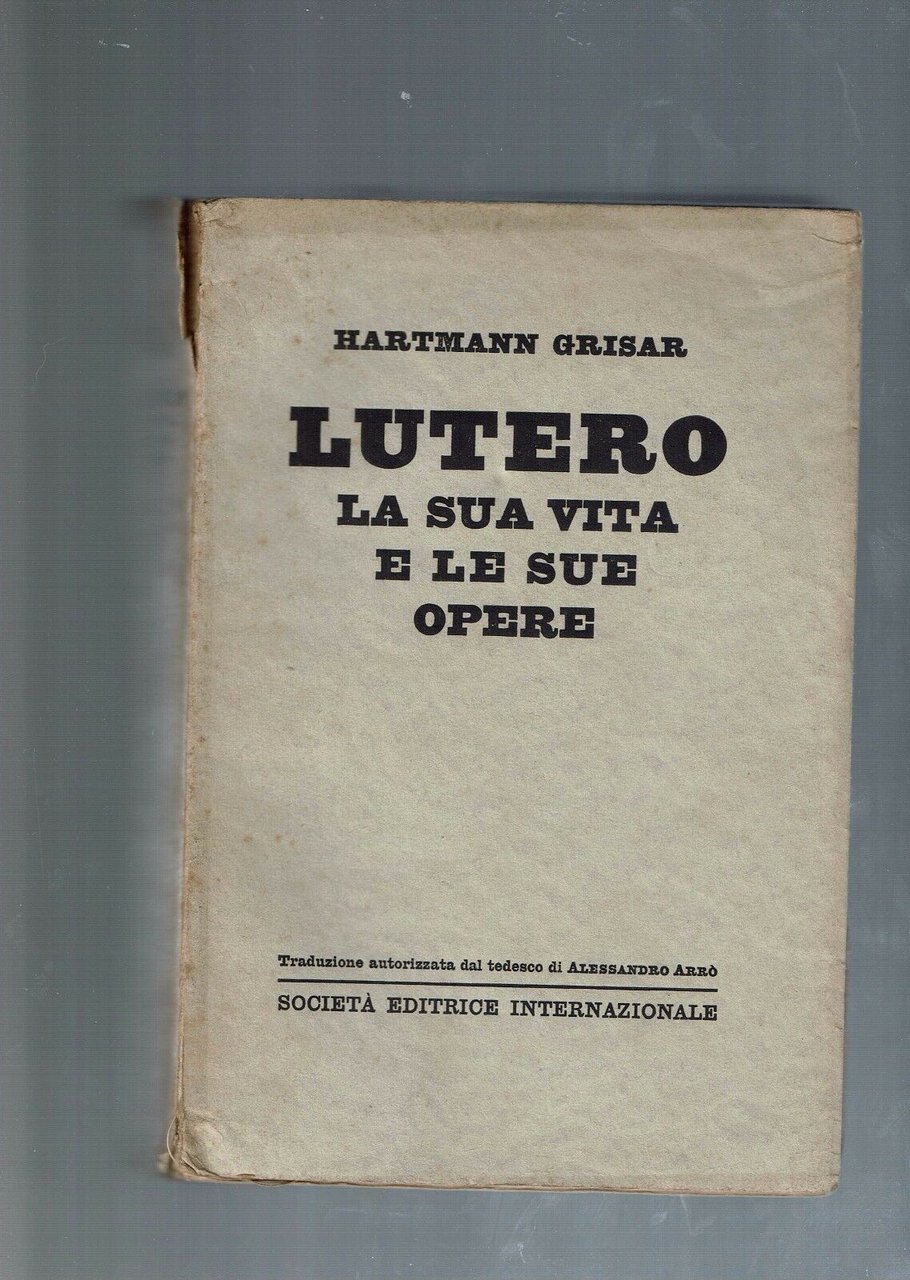 LUTERO LA SUA VITA E LE SUE OPERE ** H. …