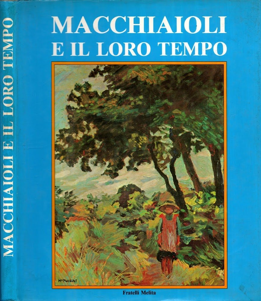 MACCHIAIOLI E IL LORO TEMPO