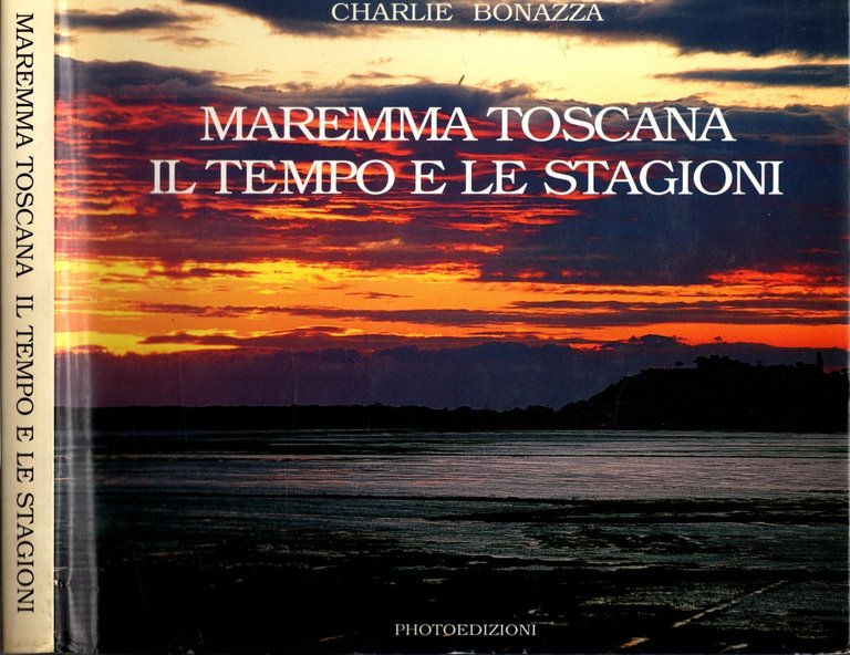 Maremma toscana. Il tempo e le stagioni. Ediz. illustrata