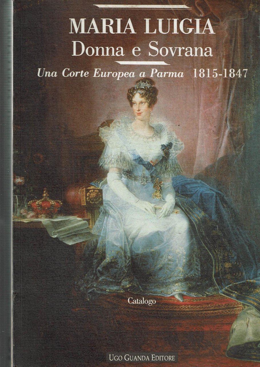 Maria Luigia donna e sovrana : una corte europea a …