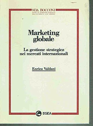 Marketing globale. La gestione strategica nei mercati internazionali