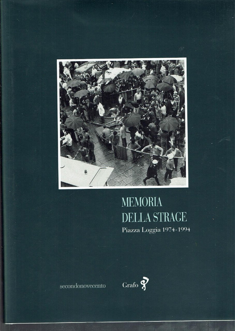 Memoria della strage : Piazza Loggia 1974-1994