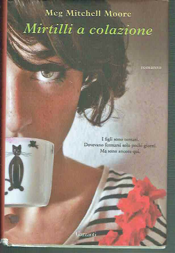 MIRTILLI A COLAZIONE MEG MITCHELL MOORE ED. GARZANTI 2012