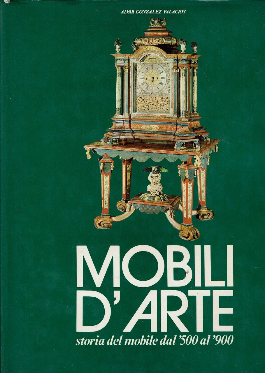 MOBILI D'ARTE STORIA DEL MOBILE DAL '500 AL '900