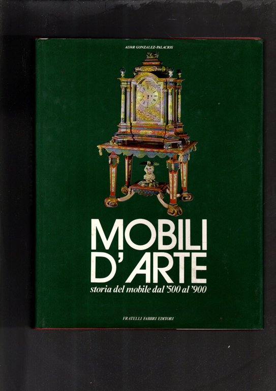 MOBILI D'ARTE STORIA DEL MOBILE DAL '500 AL '900