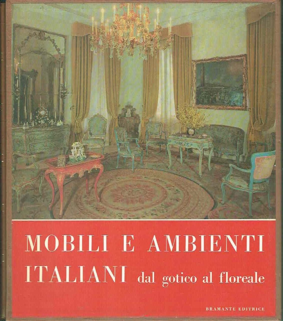 MOBILI E AMBIENTI ITALIANI DAL GOTICO AL FLOREALE 2 VOL.