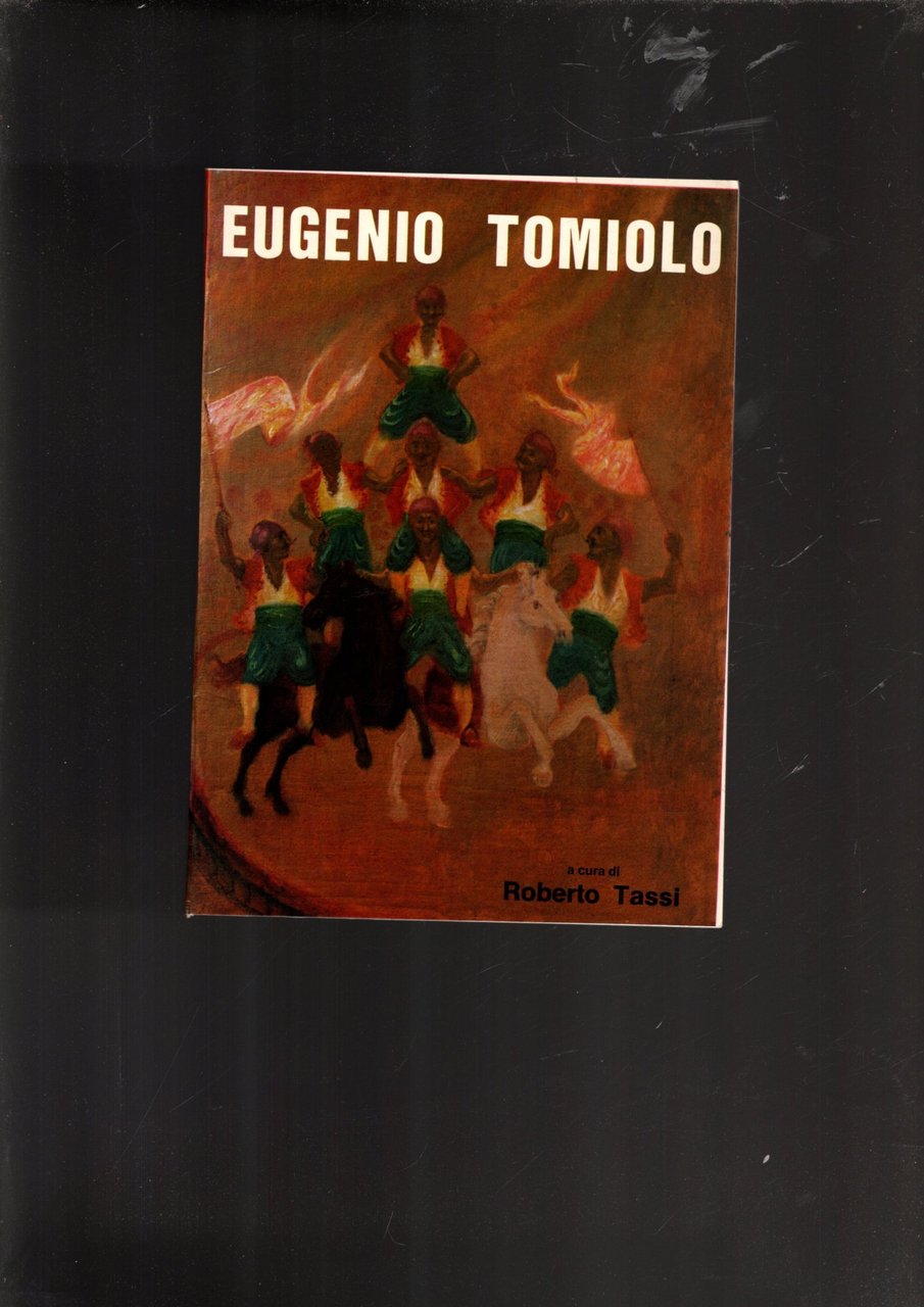 MOSTRA. EUGENIO TOMIOLO. INTRODUZIONE DI ROBERTO TASSI