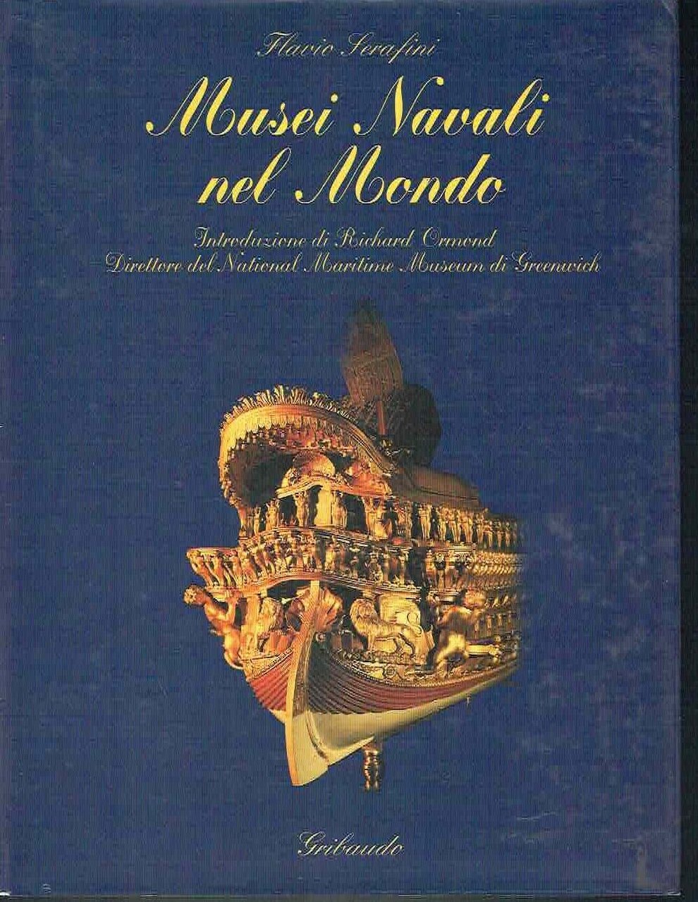 MUSEI NAVALI NEL MONDO* SERAFINI FLAVIO**GRIBAUDO 1997