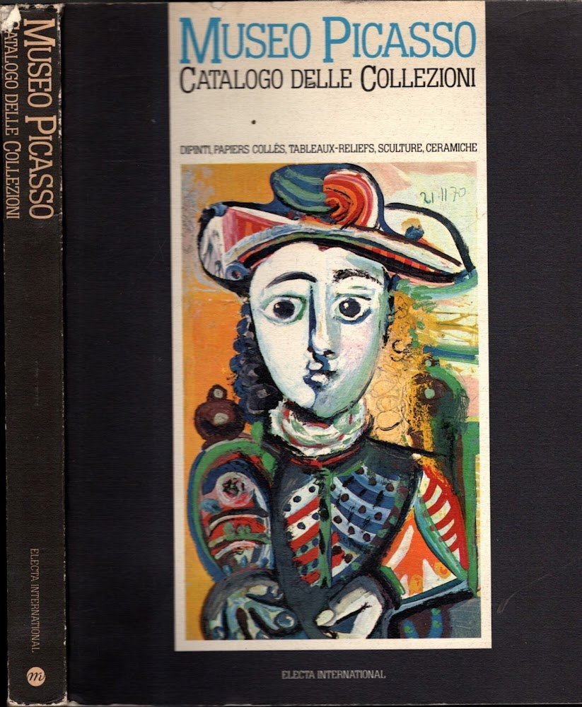 Museo Picasso : catalogo delle collezioni : dipinti, papiers colles, …