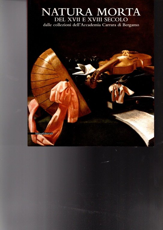 NATURA MORTA DAL XVII E XVIII SECOLO DALLE COLLEZIONE DELL'ACCADEMIA …