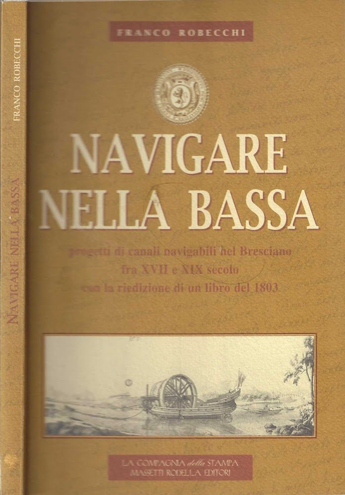 Navigare nella Bassa. Progetti di canali navigabili nel bresciano fra …