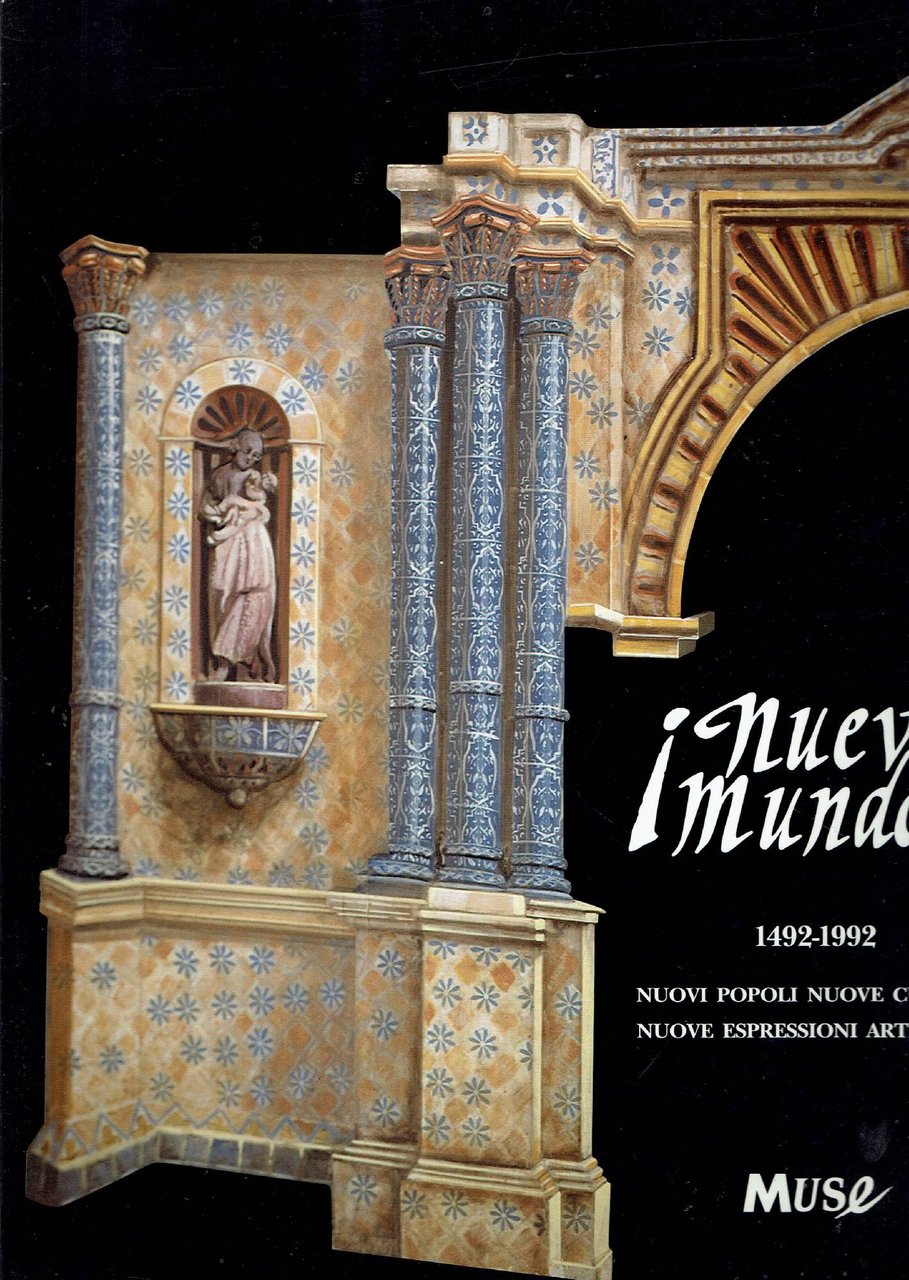 NUEVO MUNDO 1492-1992, NUOVI POPOLI NUOVE CULTURE NUOVE ESPRESSIONI ARTISTICHE