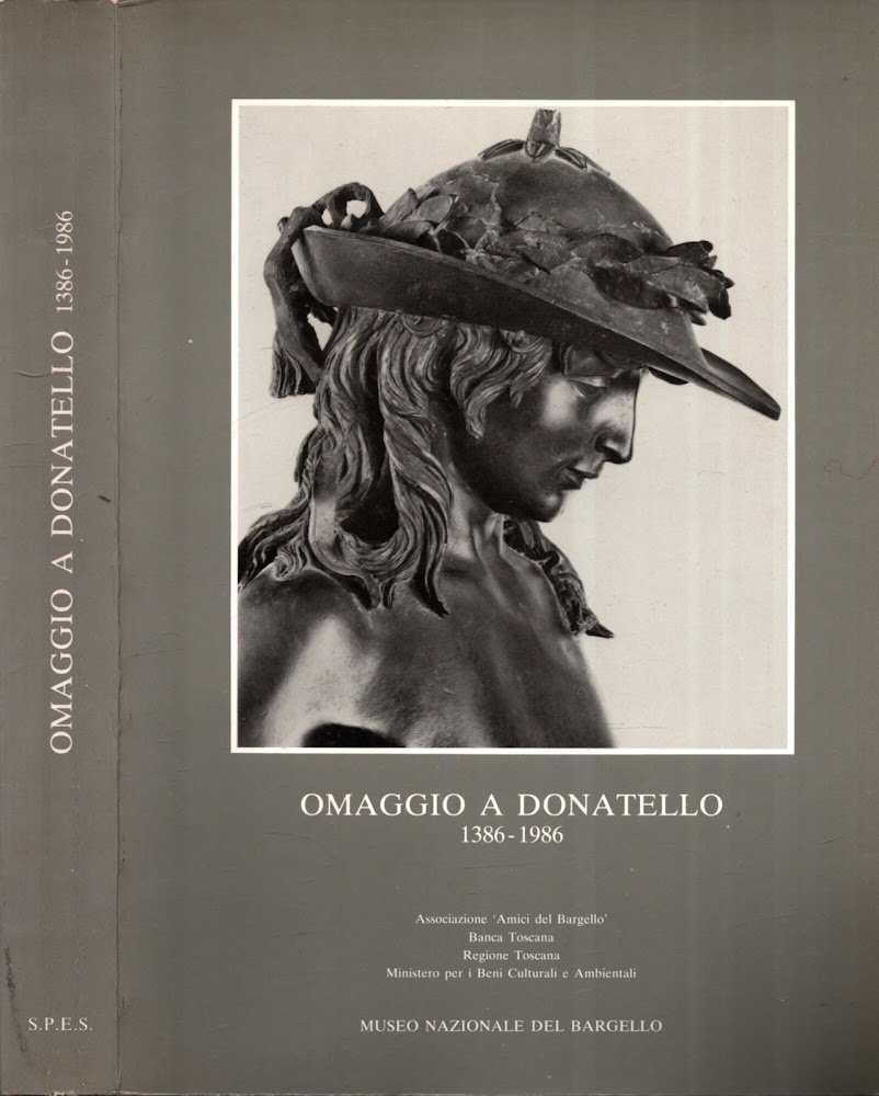 Omaggio a Donatello 1386-1986 / Donatello e la storia del …