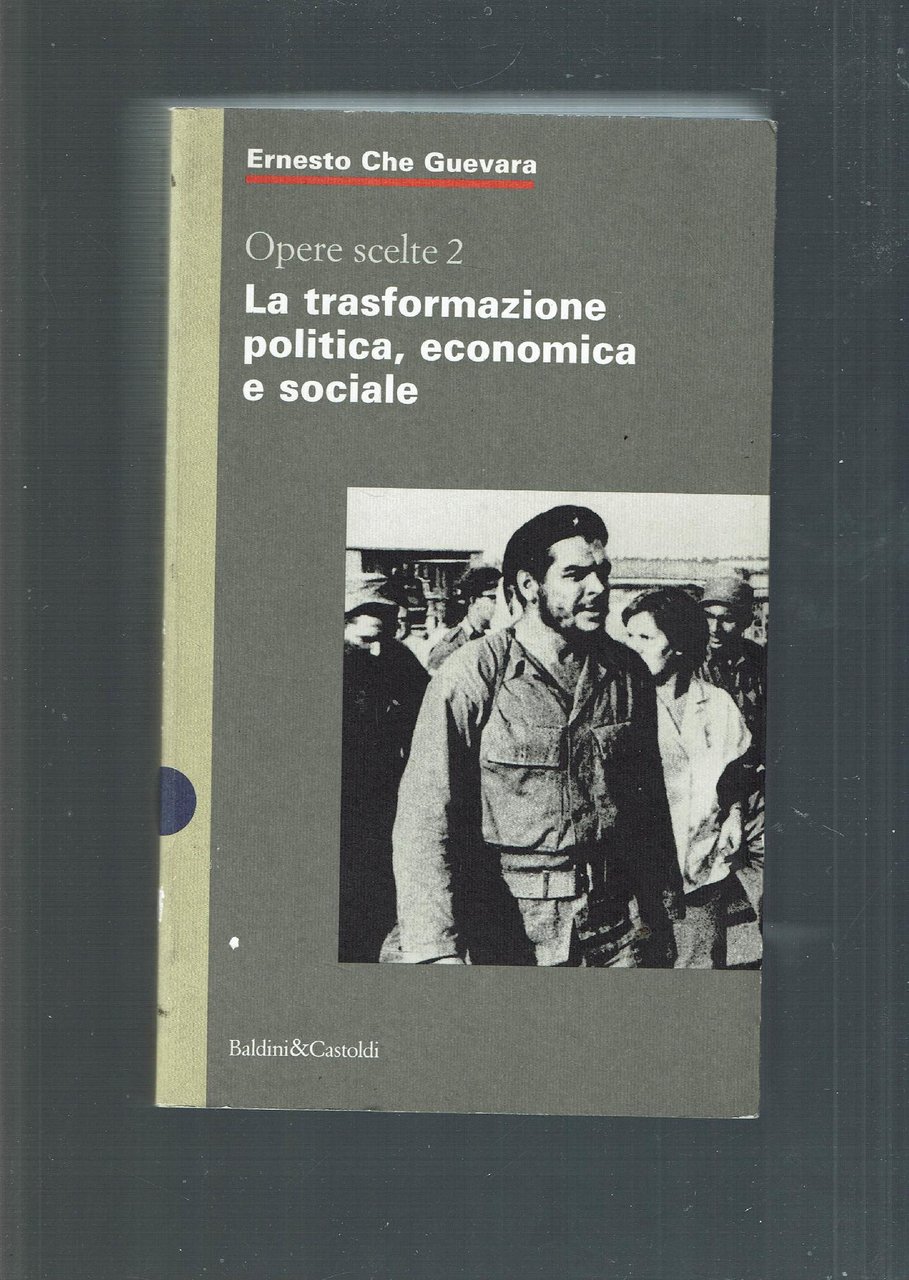 OPERE SCELTE 2 / LA TRASFORMAZIONE POLITICA ECONOMICA E SOCIALE