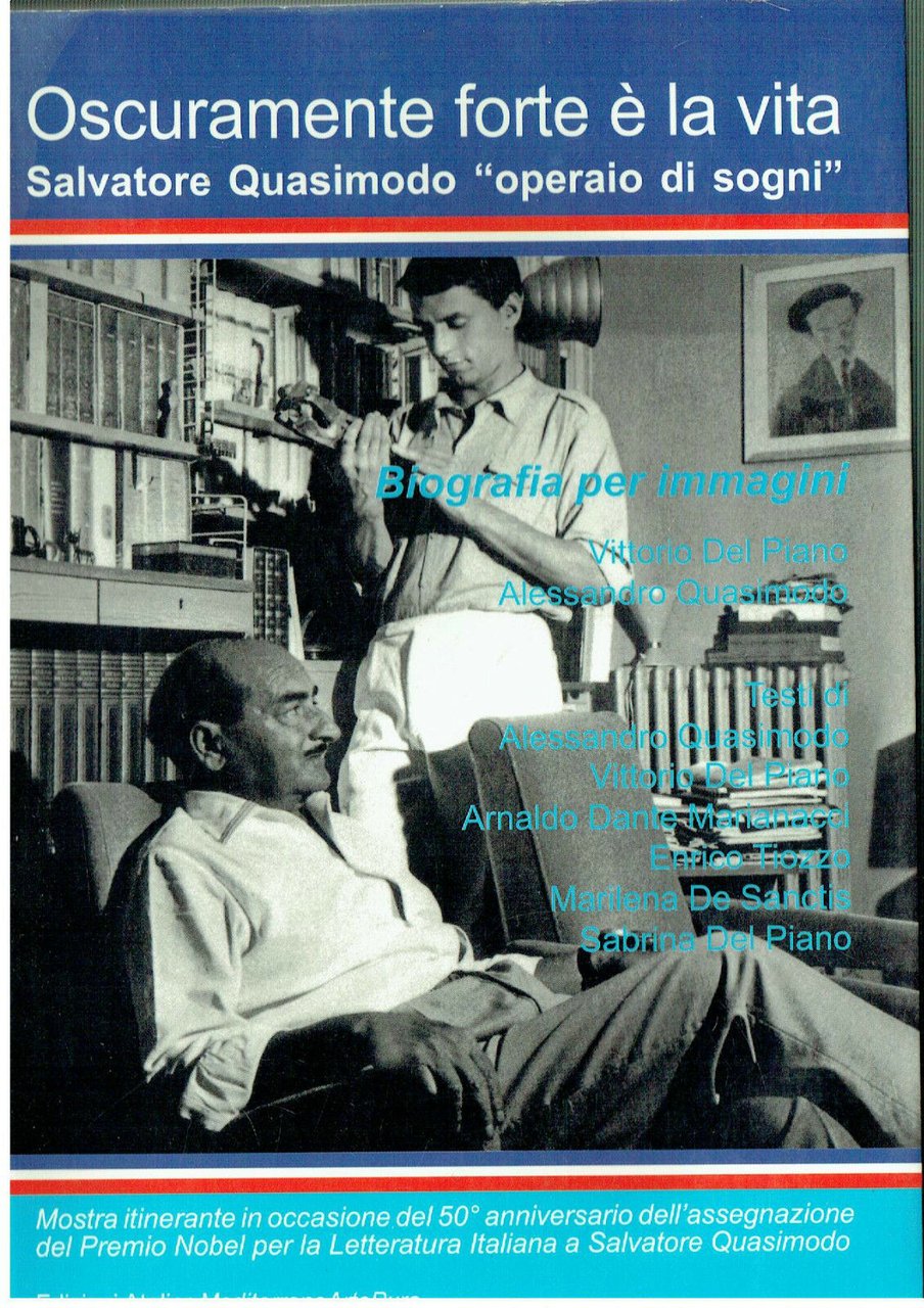 OSCURAMENTEFORTE E LA VITA SALVATORE QUASIMODO OPERAIO DI SOGNI BIOGRAFIA …
