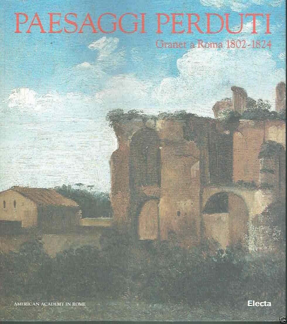 PAESAGGI PERDUTI GRANET A ROMA 1802-1824