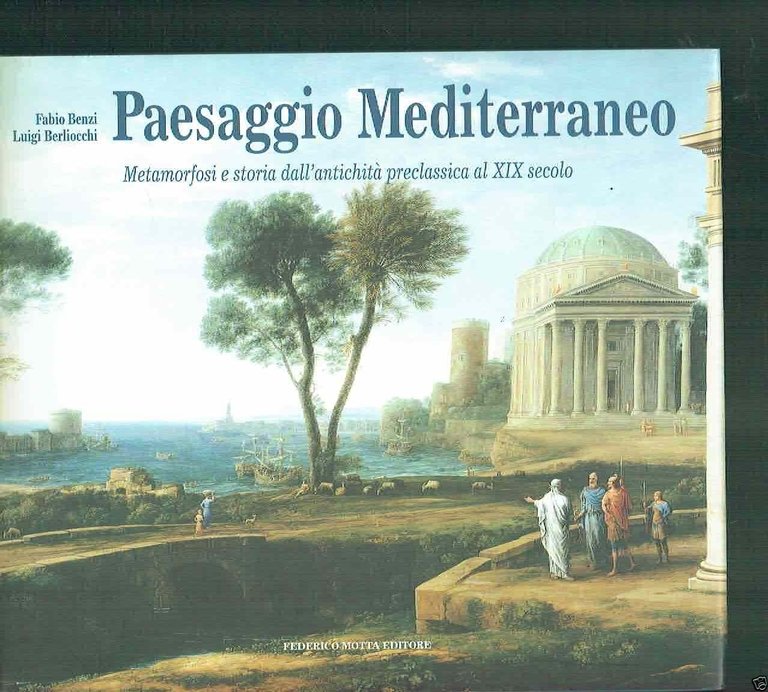 PAESAGGIO MEDITERRANEO METAMORFOSI E STORIA DELL'ANTICHITA' PRECLASSICA AL XIX