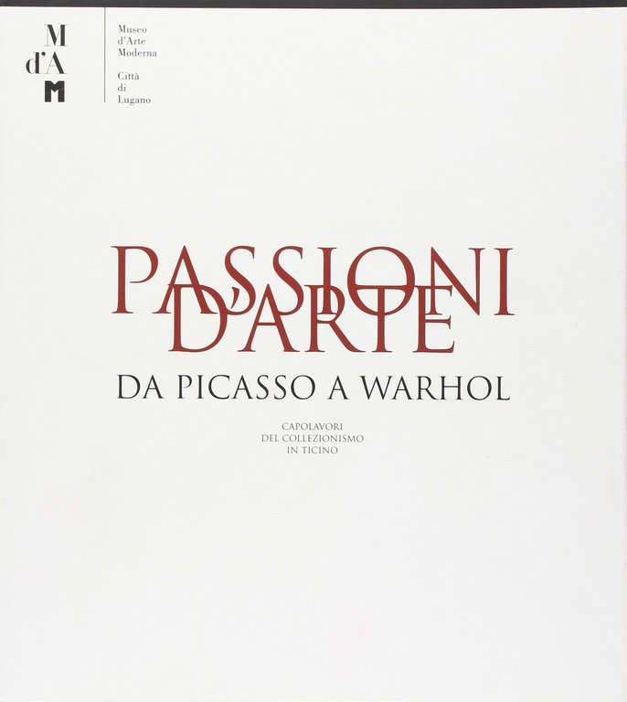 Passioni d'arte. Da Picasso a Warhol. Capolavori del collezionismo in …