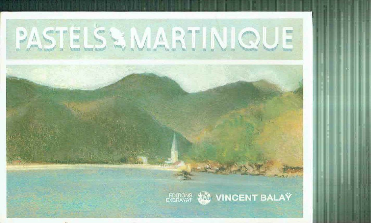 PASTELS MARTINIQUE LE VOYAGE IMMOBILE