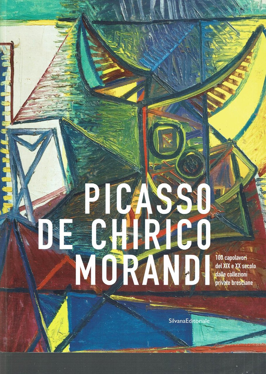 Picasso, De Chirico, Morandi. 100 capolavori del XIX e XX …