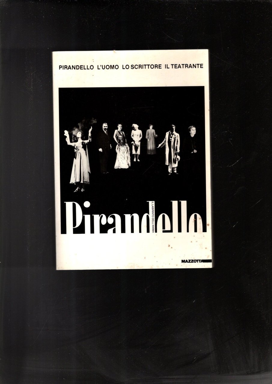 Pirandello: l'uomo, lo scrittore, il teatrant