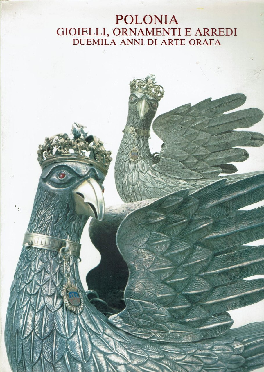 POLONIA GIOIELLI ORNAMENTI E ARREDI DUEMILA ANNI DI ARTE ORAFA