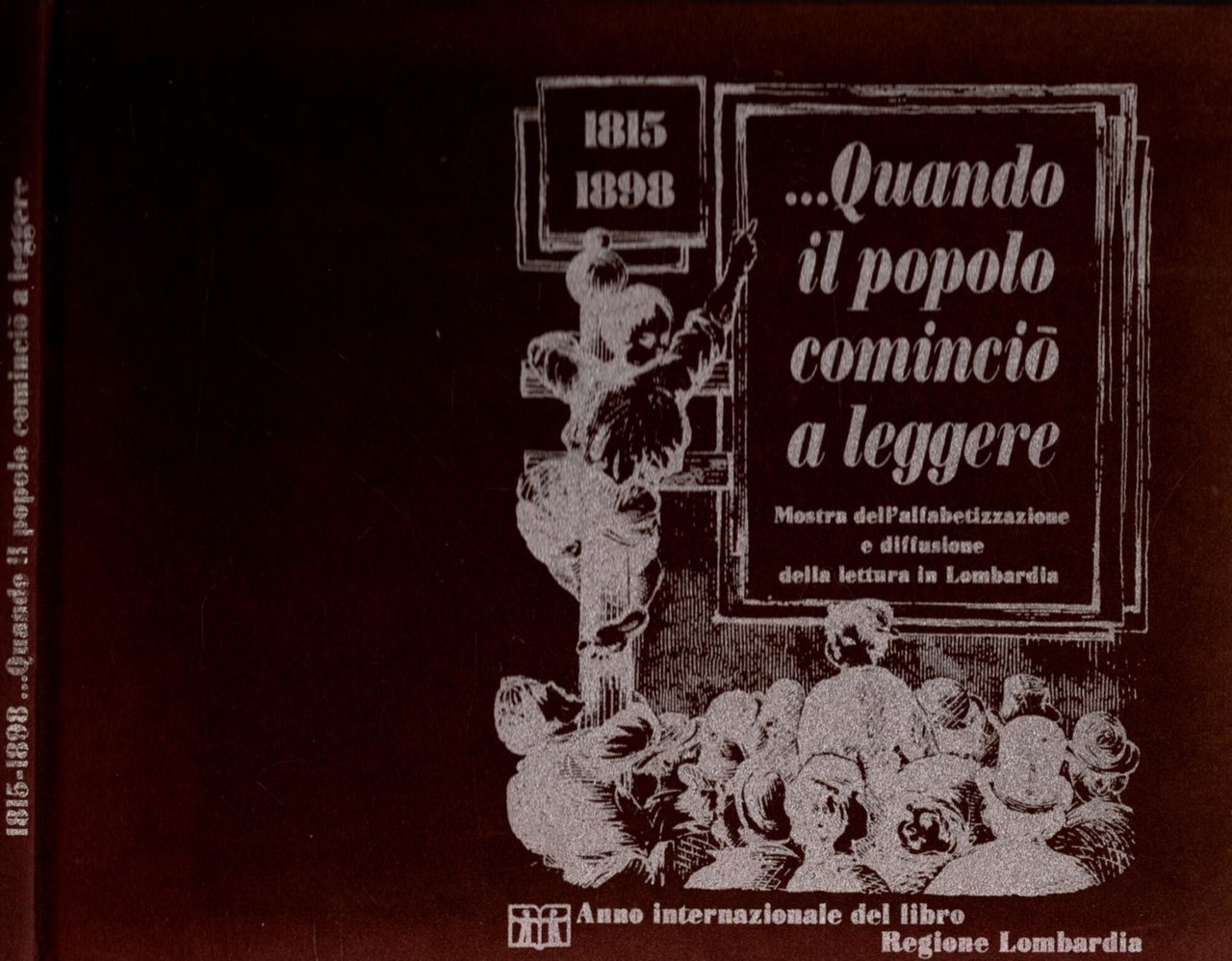 Quando il popolo cominciò a leggere. Mostra dell'alfabetizzazione e diffusione …
