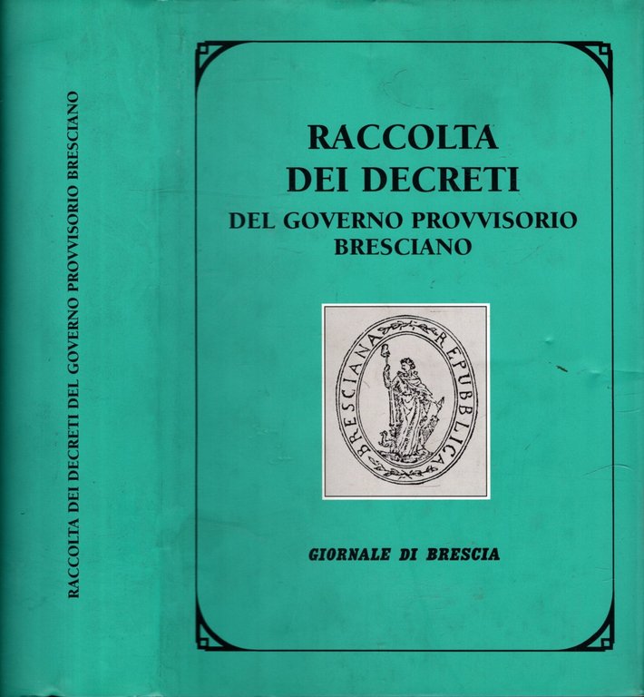 Raccolta Dei Decreti Del Governo Provvisorio Bresciano**